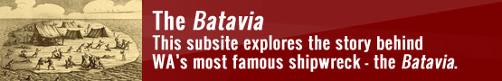 This subsite explores the story behind WA's most famous shipwreck - the Batavia