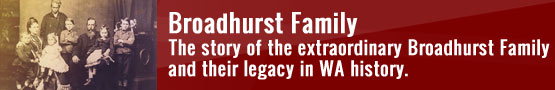The story of the extraordinary Broadhurst Family and their legacy in WA history