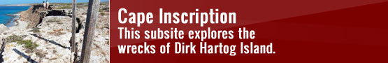 This subsite explores the wrecks of Dirk Hartog Island