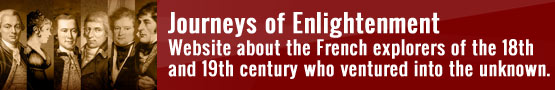 Journeys of Enlightenment - this website is about the Frenck explorers of the 18th and 19th century who ventured into the unknown